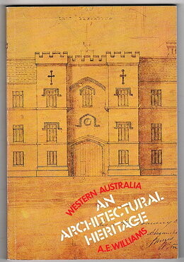 Western Australia: An Architectural Heritage by A E Williams