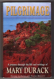 Pilgrimage: A Journey Through the Life and Writings of Mary Durack edited by Patsy Millet and Naomi Millett