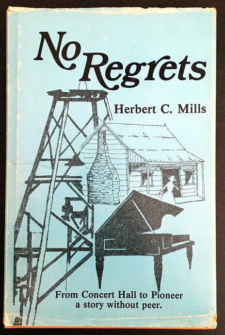 No Regrets: From Concert Hall to Pioneer: A Story Without Peer by Herbert C Mills