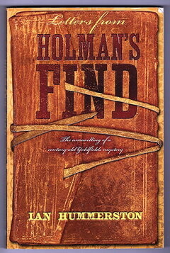 Letters from Holman&#39;s Find: The Unravelling of a Century-Old Goldfields Mystery by Ian Hummerston
