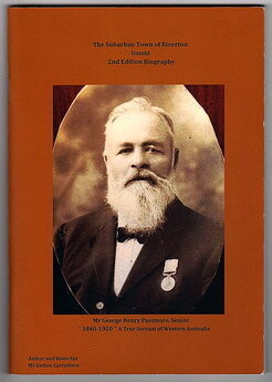 Mr George Henry Passmore Senior 1840-1920: A True Servant of Western Australia by Eathen Carruthers