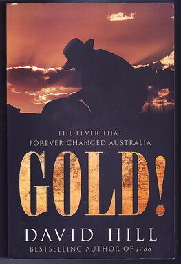 Gold! The Fever That Forever Changed Australia] by David Hill