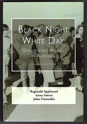Black Night, White Day: Greece-Born Women in Australia: A Longitudinal Study, 1964-2007 by Reginald Appleyard, Anna Amera and John Yiannakis