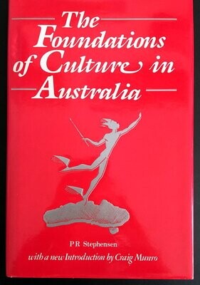 The Foundations of Culture in Australia: An Essay Towards National Self Respect by P R Stephensen with introduction by Craig Munro