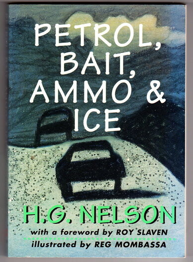 Petrol, Bait, Ammo & Ice by H G Nelson