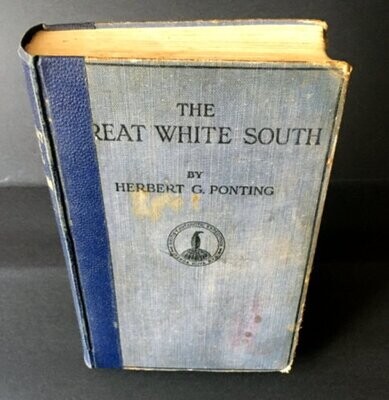 The Great White South or With Scott in the Antartic by Herbert G Ponting