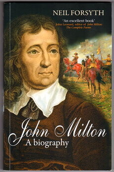 John Milton: A Biography by Neil Forsyth