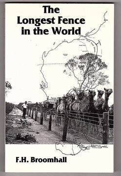 The Longest Fence in the World: A History of the No. 1 Rabbit Proof Fence From its Beginning Until Recent Time by F H Broomhall