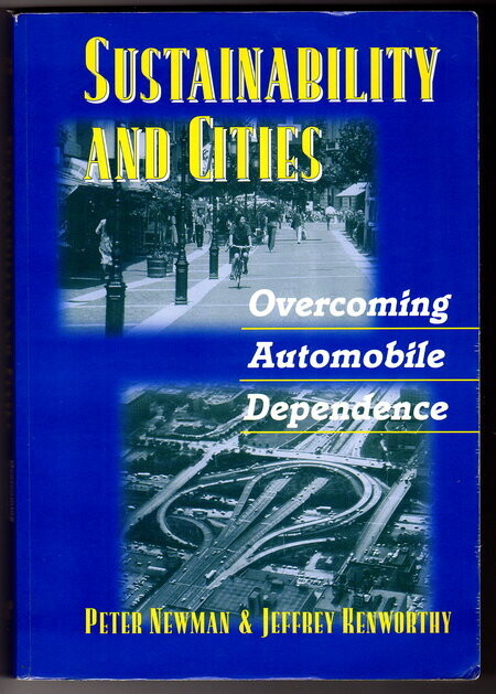 Sustainability and Cities: Overcoming Automobile Dependence by Peter Newman and Jeffrey Kenworthy