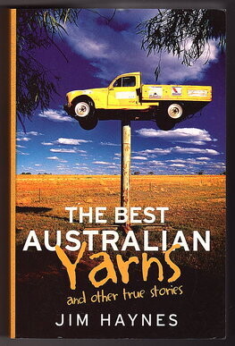 The Best Australian Yarns: And Other True Stories by Jim Haynes