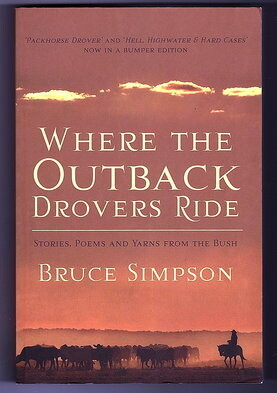 Where the Outback Drovers Ride: Stories, Poems and Yarns from the Bush by Bruce Simpson