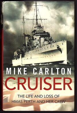 Cruiser: The Life and Loss of HMAS Perth and Her Crew by Mike Carlton