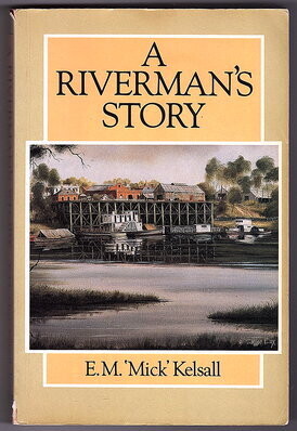 A Riverman&#39;s Story by E M Mick Kelsall