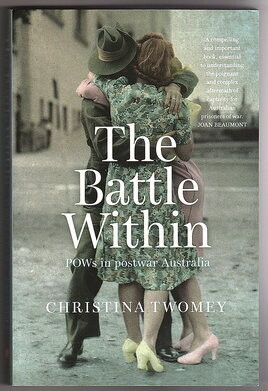 The Battle Within: POWs in Postwar Australia by Christina Twomey