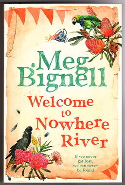 Welcome to Nowhere River by Meg Bignell
