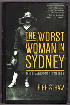 The Worst Woman in Sydney: The Life and Crimes of Kate Leigh by Leigh Straw