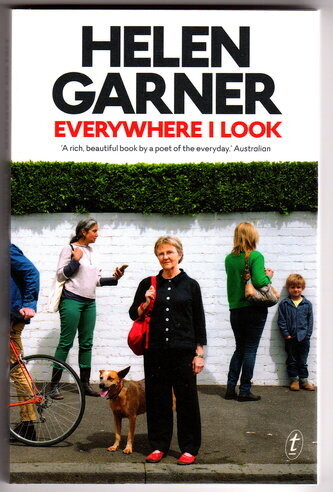 Everywhere I Look by Helen Garner