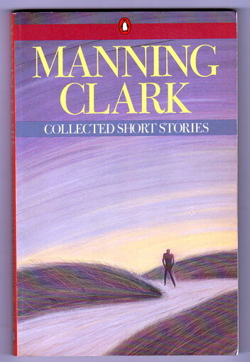 Collected Short Stories by Manning Clark