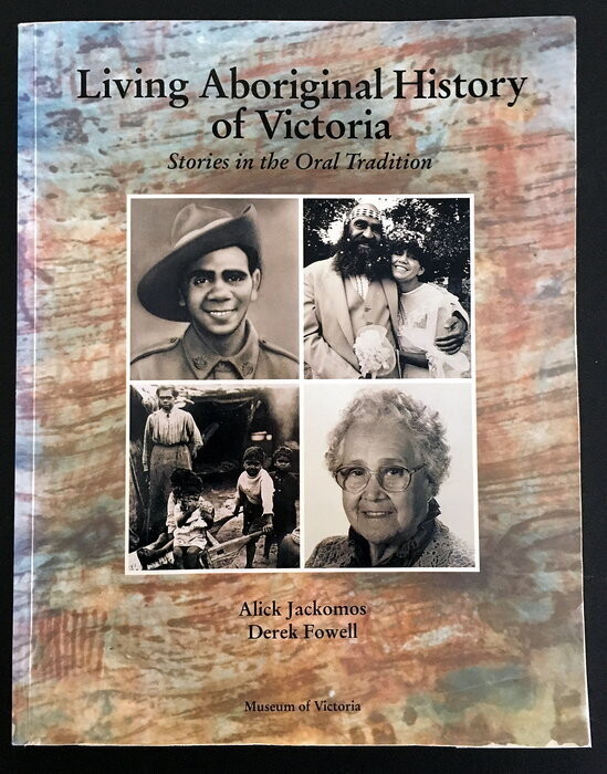 Living Aboriginal History of Victoria: Stories in the Oral Tradition by Alick Jackomos and Derek Fowell