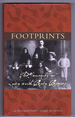 Footprints: the Journey of Lucy and Percy Pepper: An Aboriginal Family's Struggle for Survival by Simon Flagg and Sebastian Gurciullo