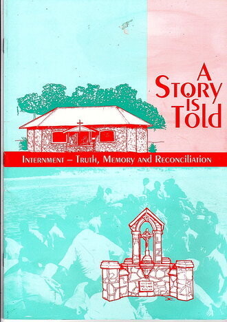 A Story is Told: Internment - Truth, Memory and Reconciliation edited by Mary Cabrini Fontana