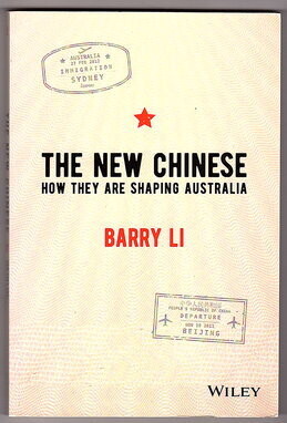 The New Chinese: How They Are Shaping Australia by Barry Li