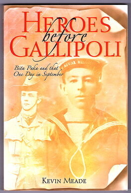 Heroes before Gallipoli: Bita Paka and that one day in September by Kevin Meade