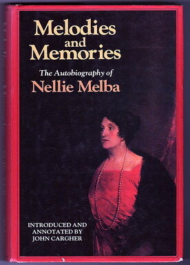 Melodies and Memories by Nellie Melba with introduction and notes by John Cargher