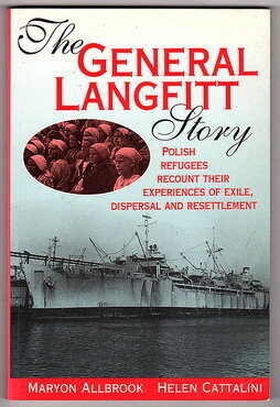 The General Langfitt Story: Polish Refugees Recount Their Experiences of Exile, Dispersal and Resettlement by Maryon Allbrook and Helen Cattalini