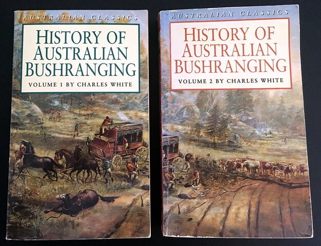 History of Australian Bushranging: Volume 1 and 2 by Charles White