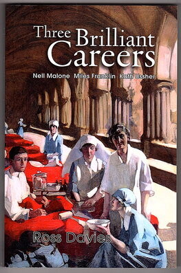 Three Brilliant Careers: Neil Malone, Miles Franklin and Kath Ussher by Ross Davies