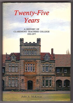 Twenty-Five Years: A History of Claremont Teachers College 1952-1977 by John A McKenzie