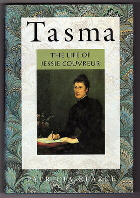 Tasma: The life of Jessie Couvreur by Patricia Clarke