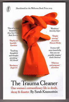 The Trauma Cleaner One Woman's Extraordinary Life in Death, Decay & Disaster by Sarah Krasnostein