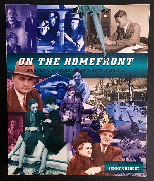 On the Homefront: Western Australia and World War II edited by Jenny Gregory