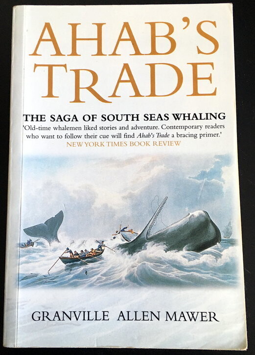 Ahab&#39;s Trade: The Saga of South Seas Whaling by Granville Allen Mawer