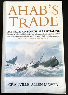 Ahab&#39;s Trade: The Saga of South Seas Whaling by Granville Allen Mawer
