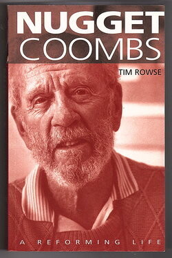 Nugget Coombs A Reforming Life by Tim Rowse