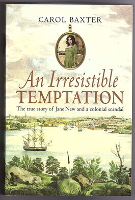 An Irresistible Temptation: The True Story of Jane New and a Colonial Scandal by Carol Baxter
