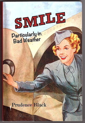 Smile, Particularly in Bad Weather: The Era of the Airline Hostess by Prudence Black