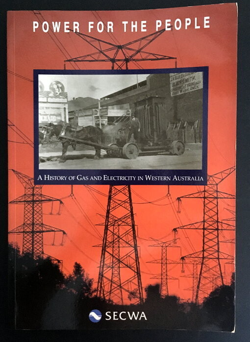 Power for the People: A History of Gas and Electricity in Western Australia by Louise Boylen and John McIlwraith
