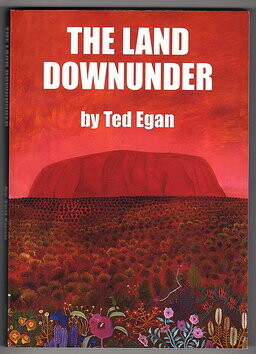 The Land Downunder by Ted Egan
