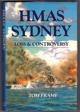 HMAS Sydney: Loss & Controversy by Tom Frame