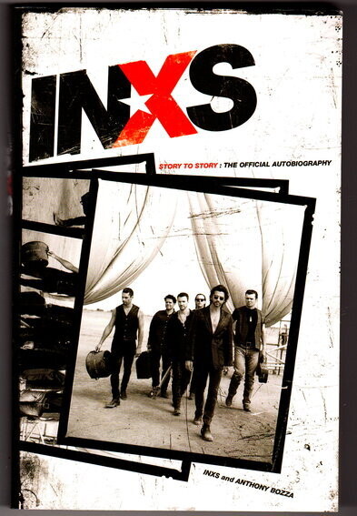 INXS: Story to Story: The Official Autobiography by INXS and Anthony Bozza