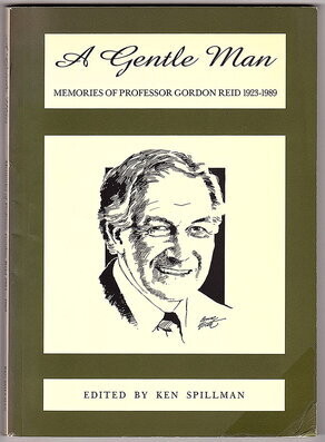 A Gentle Man: Memories of Professor Gordon Reid 1923-1989 edited by Ken Spillman