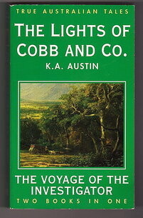 True Australian Tales: The Lights of Cobb and Co.: The Voyage of the Investigator Matthew Flinders: Two Books in One by K A Austin