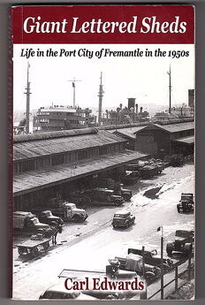 Giant Lettered Sheds: Life in the Port City of Fremantle in the 1950s by Carl Edwards