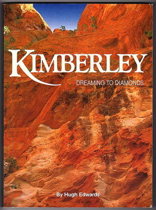Kimberley: Dreaming to Diamonds by Hugh Edwards