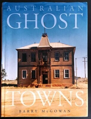 Australian Ghost Towns by Barry McGowan