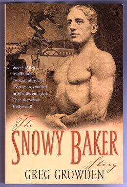 The Snowy Baker Story by Greg Growden